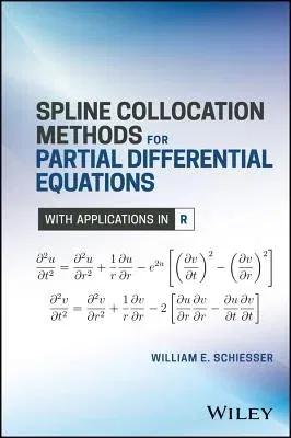 Spline Collocation Methods for Partial Differential Equations: With Applications in R