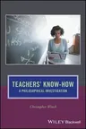 Teachers' Know-How: A Philosophical Investigation