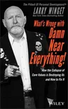 What's Wrong with Damn Near Everything!: How the Collapse of Core Values Is Destroying Us and How to Fix It