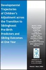 Developmental Trajectories of Children's Adjustment Across the Transition to Siblinghood: Pre-Birth and Sibling Outcomes at Year One