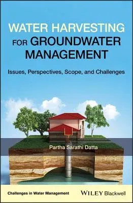 Water Harvesting for Groundwater Management: Issues, Perspectives, Scope, and Challenges