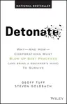 Detonate: Why - And How - Corporations Must Blow Up Best Practices (and Bring a Beginner's Mind) to Survive