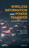 Wireless Information and Power Transfer: Theory and Practice