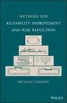 Methods for Reliability Improvement and Risk Reduction