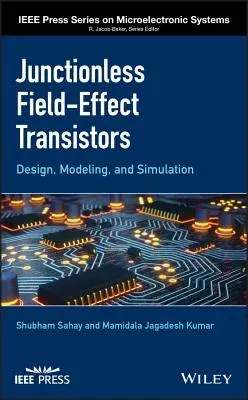 Junctionless Field-Effect Transistors: Design, Modeling, and Simulation