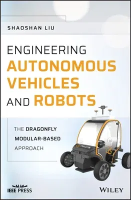 Engineering Autonomous Vehicles and Robots: The Dragonfly Modular-Based Approach