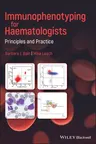 Immunophenotyping for Haematologists: Principles and Practice