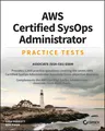 Aws Certified Sysops Administrator Practice Tests: Associate Soa-C01 Exam