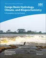 Congo Basin Hydrology, Climate, and Biogeochemistry: A Foundation for the Future