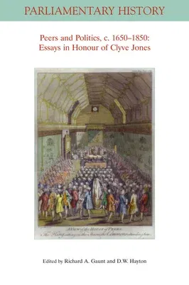 Peers and Politics, C. 1650 - 1850: Essays in Honour of Clyve Jones