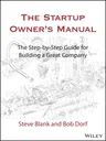 The Startup Owner's Manual: The Step-By-Step Guide for Building a Great Company