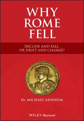 Why Rome Fell: Decline and Fall, or Drift and Change?