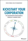 Kickstart Your Corporation: The Incorporated Professional's Financial Planning Coach