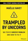 Trampled by Unicorns: Big Tech's Empathy Problem and How to Fix It