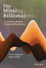 The Missing Billionaires: A Guide to Better Financial Decisions