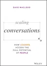 Scaling Conversations: How Leaders Access the Full Potential of People