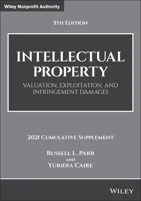 Intellectual Property: Valuation, Exploitation, and Infringement Damages, 2021 Cumulative Supplement