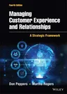 Managing Customer Experience and Relationships: A Strategic Framework