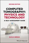 Computed Tomography: Physics and Technology. a Self Assessment Guide