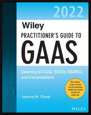 Wiley Practitioner's Guide to GAAS 2022: Covering All Sass, Ssaes, Ssarss, and Interpretations