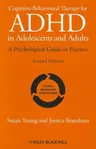 Cognitive-Behavioural Therapy for ADHD in Adolescents and Adults: A Psychological Guide to Practice