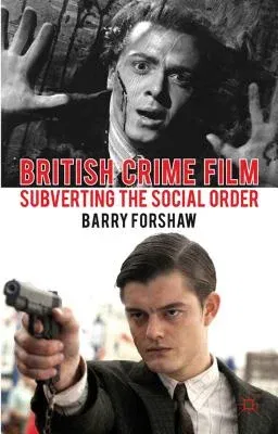 British Crime Film: Subverting the Social Order (2012)