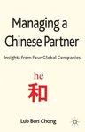 Managing a Chinese Partner: Insights from Gobal Companies (2013)