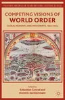 Competing Visions of World Order: Global Moments and Movements, 1880s-1930s (2007)