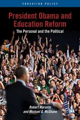 President Obama and Education Reform: The Personal and the Political (2012)