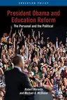 President Obama and Education Reform: The Personal and the Political (2012)