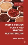 India's Foreign Policy and Regional Multilateralism (2013)