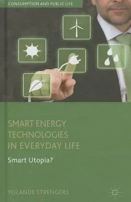 Smart Energy Technologies in Everyday Life: Smart Utopia? (2013)