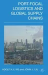 Port-Focal Logistics and Global Supply Chains (2014)