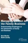 Managing Conflict in the Family Business: Understanding Challenges at the Intersection of Family and Business (2013)