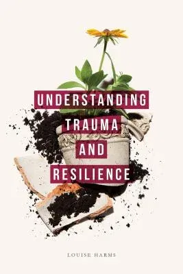 Understanding Trauma and Resilience (2015)