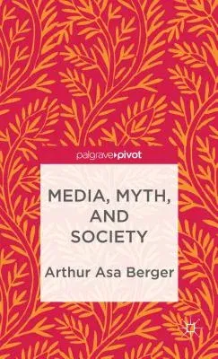 Media, Myth, and Society (2013)