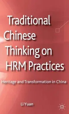 Traditional Chinese Thinking on HRM Practices: Heritage and Transformation in China (2013)