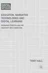 Education, Narrative Technologies and Digital Learning: Designing Storytelling for Creativity with Computing (2018)