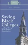 Saving Black Colleges: Leading Change in a Complex Organization (2013)