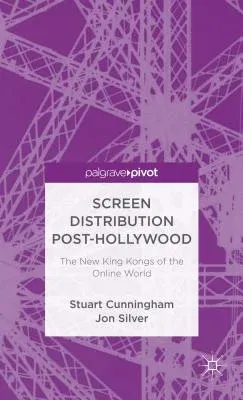 Screen Distribution and the New King Kongs of the Online World (2013)