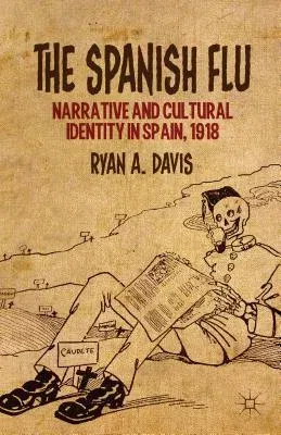 The Spanish Flu: Narrative and Cultural Identity in Spain, 1918 (2013)