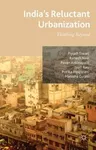 India's Reluctant Urbanization: Thinking Beyond (2015)