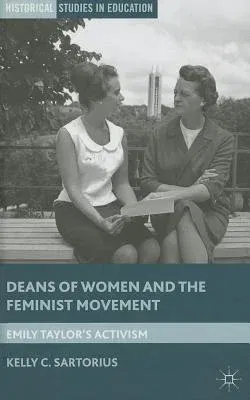 Deans of Women and the Feminist Movement: Emily Taylor's Activism (2014)