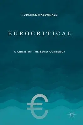 Eurocritical: A Crisis of the Euro Currency (2018)