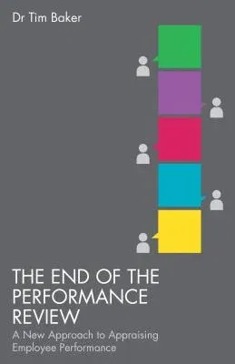 The End of the Performance Review: A New Approach to Appraising Employee Performance (2013)