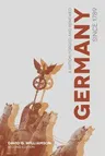 Germany Since 1789: A Nation Forged and Renewed (2016)