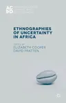 Ethnographies of Uncertainty in Africa (2015)