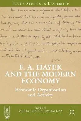 F. A. Hayek and the Modern Economy: Economic Organization and Activity (2013)