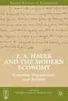 F. A. Hayek and the Modern Economy: Economic Organization and Activity (2013)