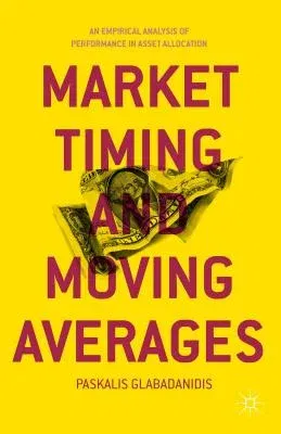 Market Timing and Moving Averages: An Empirical Analysis of Performance in Asset Allocation (2015)